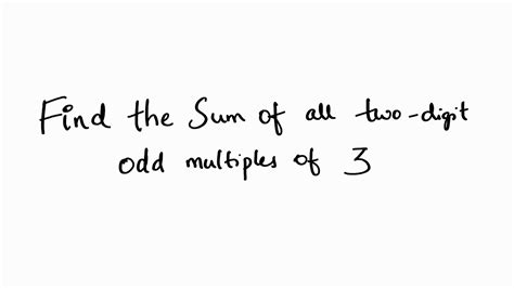 Find the sum of all twodigit odd multiples of3 .